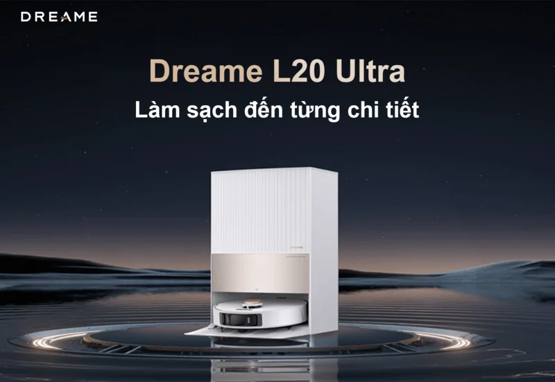 Robot Dreame L20 Ultra cao cấp giúp làm sạch tối ưu với công nghệ và thiết kế đẳng cấp